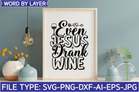 Even Jesus Drank Wine Svg Crafts