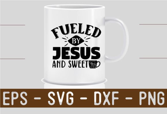 Fueled-by Jesus-and-Sweet-Tea SVG