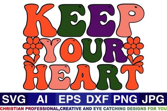 Keep Your Heart Christian Svg Designs and Crafts