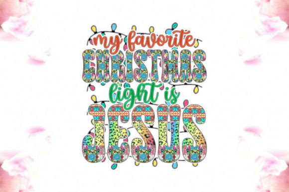 My Favorite Christmas Light is Jesus PNG and Crafts