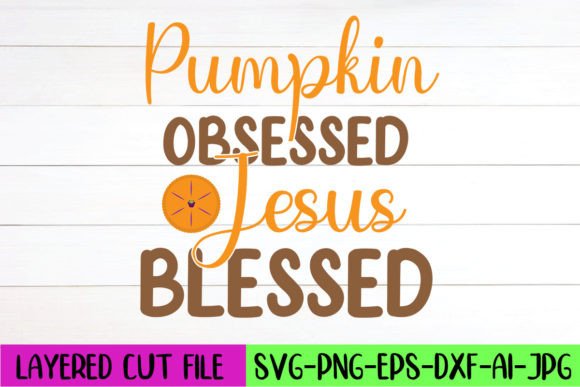 Pumpkin Obsessed Jesus Blessed SVG Crafts