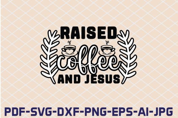Raised Coffee and Jesus SVG Cut Files for Crafts