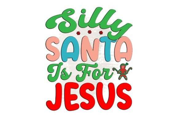 Silly Santa is for Jesus PNG Sublimation